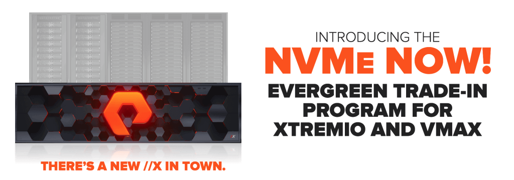 Pure Makes Dell EMC VMAX and XtremIO Evergreen - NVMe