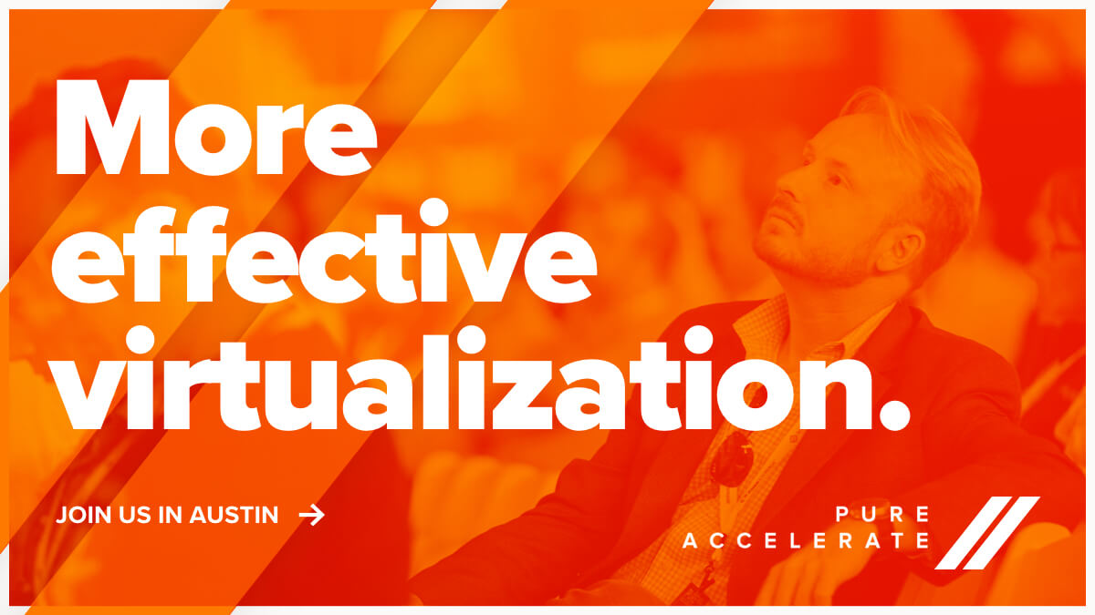 Virtualization Admins at Pure Accelerate