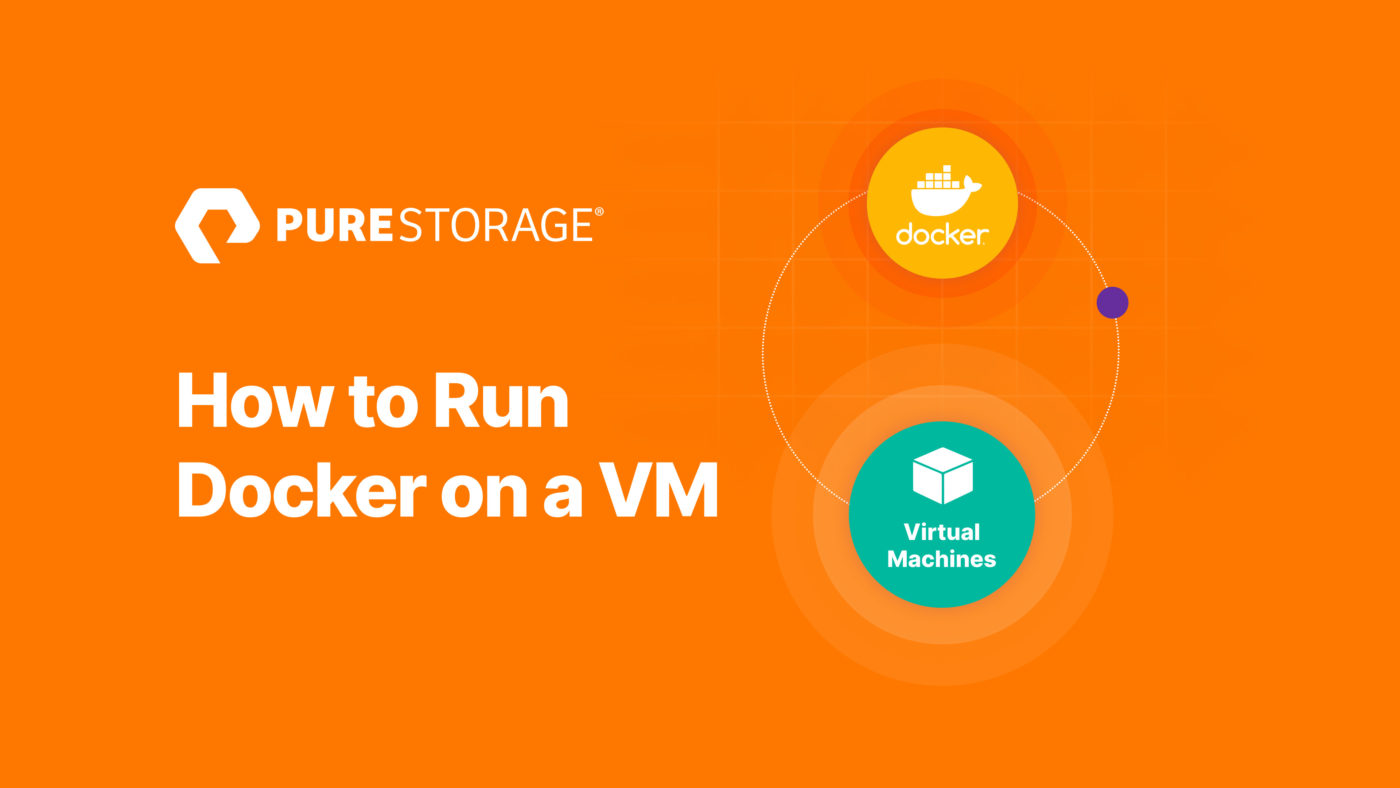 how-to-run-docker-on-a-vm-pure-storage-blog