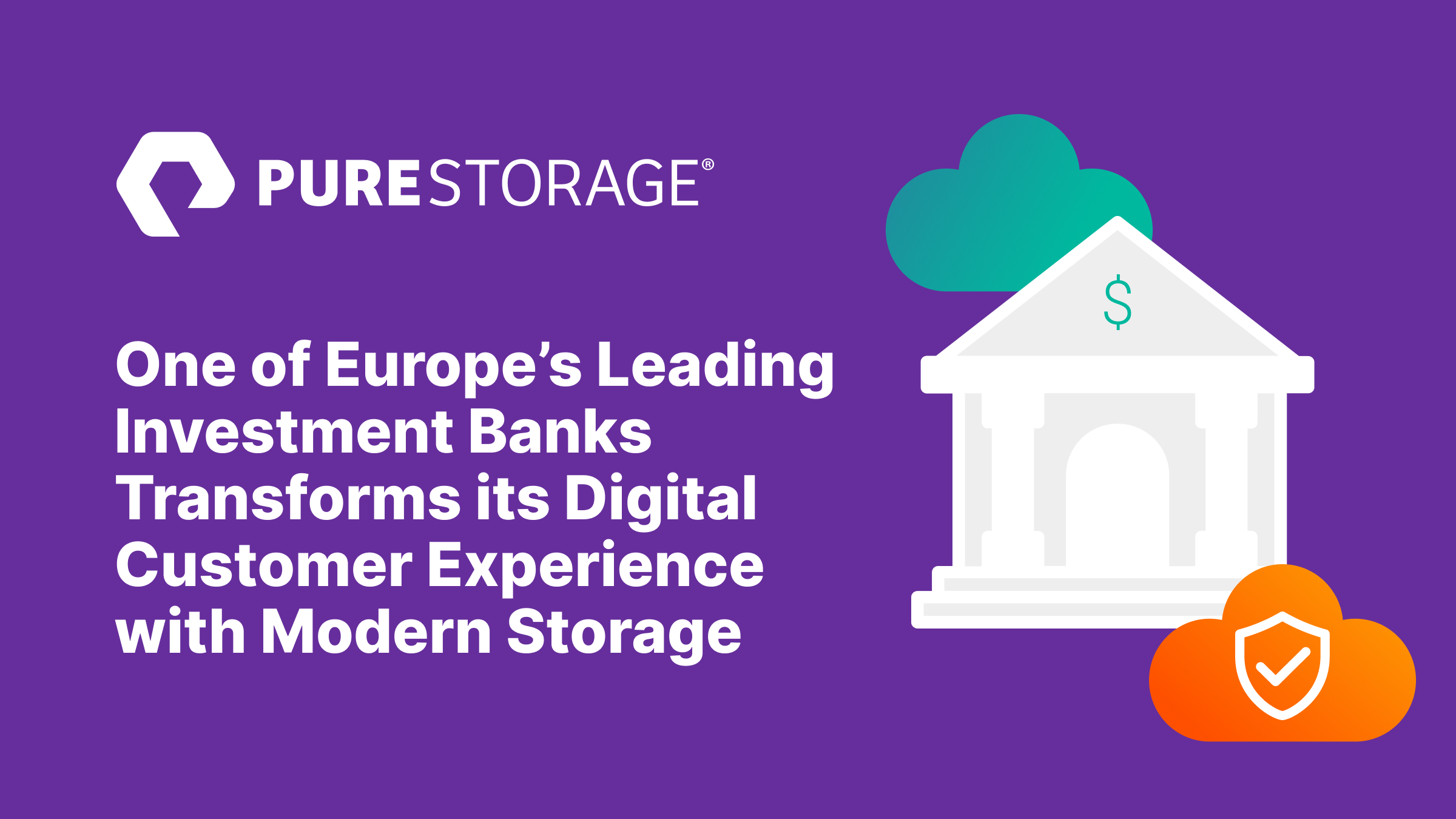 Leading Investment Bank Enhances Digital Services with Modern Storage