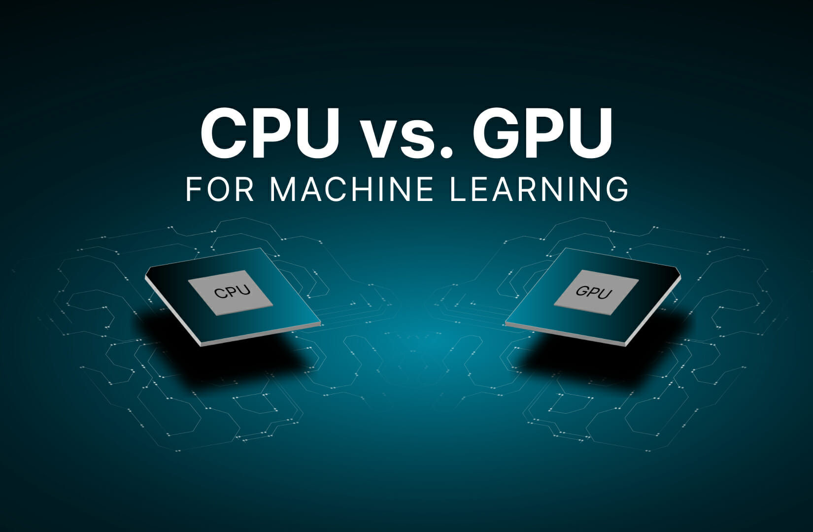 CPU vs. GPU for Machine Learning