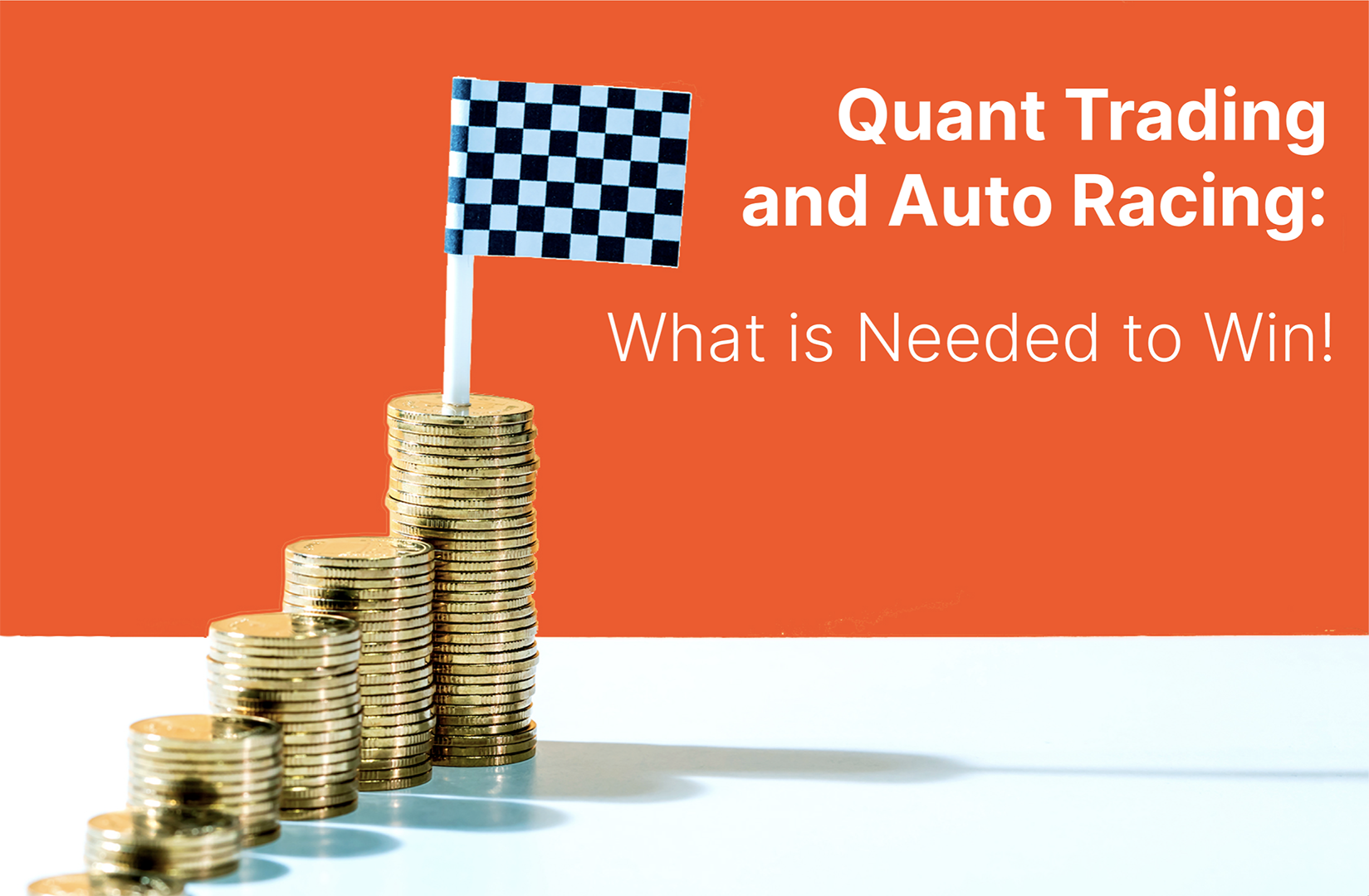 What’s Needed to Win in Quant Trading and Auto Racing