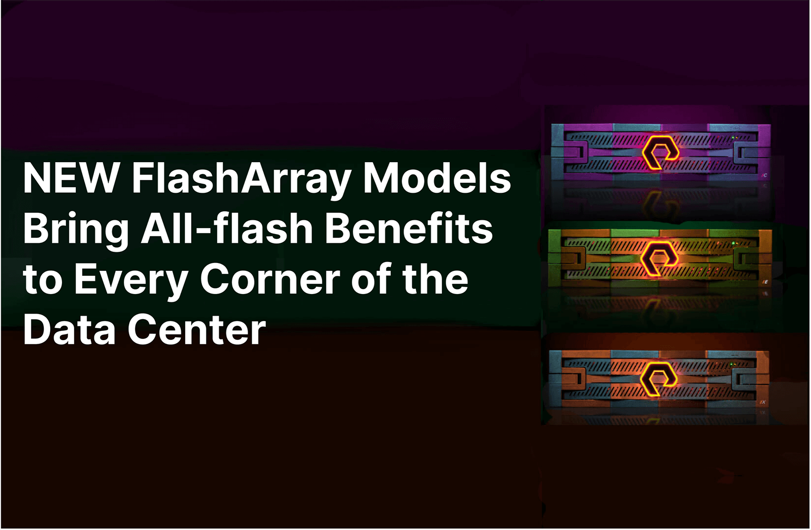 NEW FlashArray Models Bring All-flash Benefits to Every Corner of the Data Center