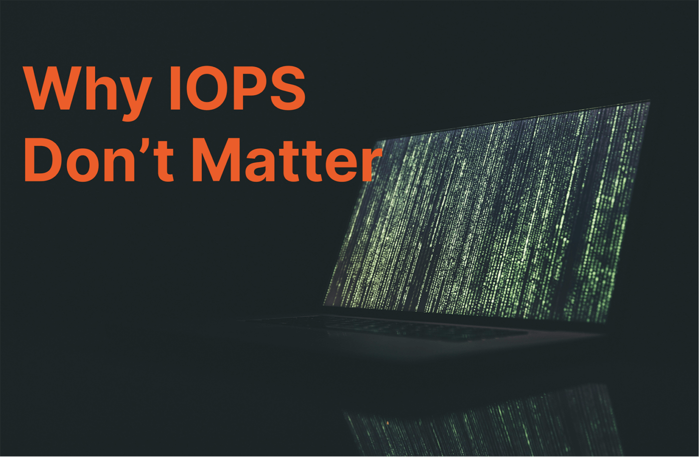 Why IOPS Don't Matter