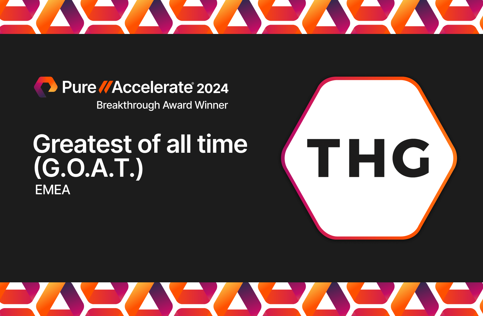 Breakthrough Award Winner: THG, Our G.O.A.T. Winner for EMEA 