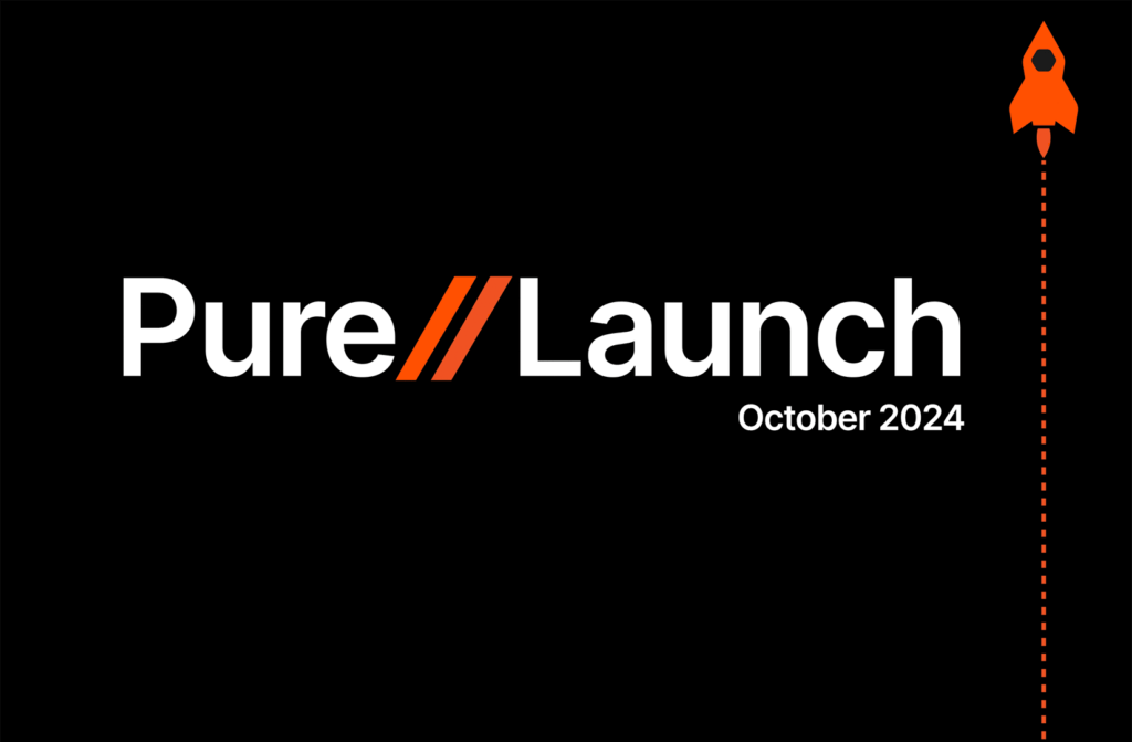 Pure//Launch Blog October Edition