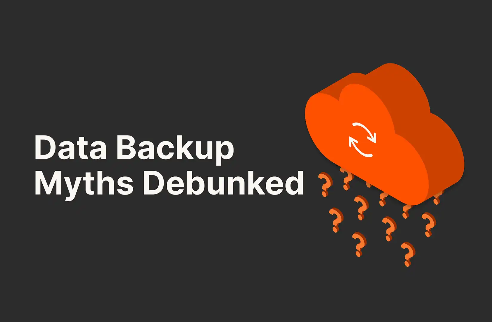 Data Backup Myths Debunked